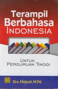 Terampil berbahasa Indonesia : untuk perguruan tinggi