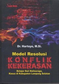 Model resolusi konflik kekerasan : belajar dari balinuraga, kasus di kabupaten lampung selatan