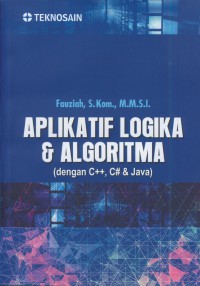 Aplikatif logika & algoritma (dengan C++, C# & java)