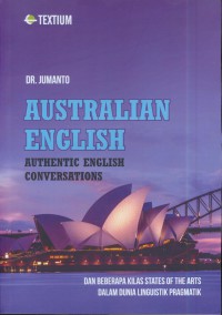 Australian english authentic english coversations : dan beberapa kilas states of the arts dalam dunia liguistik pragmatik