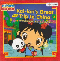 Kai-lan's trip to china : pertualangan kai-lan di china (bilingual)