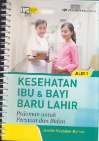 Kesehatan ibu & bayi baru lahir : pedoman untuk perawat dan bidan