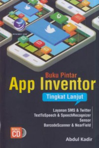 Buku pintar app inventor tingkat lanjut : layanan sms & twiitter dll