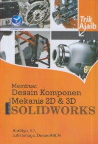 Membuat desain komponen mekanis 2D & 3D menggunakan solid works