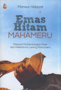 Emas hitam mahameru : riwayat pertambangan pasir dan pelestarian lereng mahameru