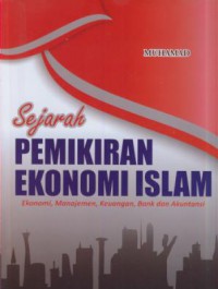 Sejarah pemikiran ekonomi islam : ekonomi, manajemen, keuangan, bank dan akuntansi