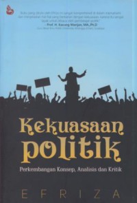 Kekuasaan politik : perkembangan konsep, analisis dan kritik