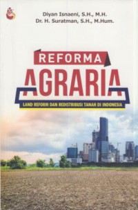 Reforma agraria : Landreform dan redistribusi tanah di Indonesia