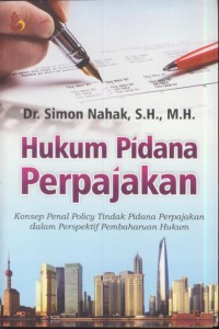 Hukum pidana perpajakan : konsep penal policy tindak pidana perpajakan dalam perspektif pembaharuan hukum