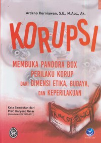 Korupsi : membuka pandora box perilaku korup dari dimensi etika, budaya, dan keperilakuan