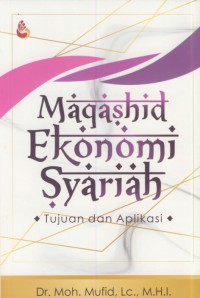 Maqashid ekonomi syariah : tujuan dan aplikasi