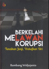 Berkelahi melawan korupsi : tunaikan janji, wakafkan diri