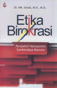 Etika birokrasi : perspektif manajemen sumberdaya manusia