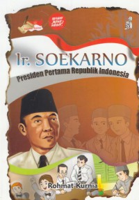 Ir. Soekarno : presiden pertama Republik Indonesia