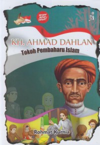 KH. Ahmad Dahlan : tokoh pembaharu islam