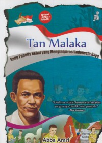 Tan Malaka : sang penulis hebat yang menginspirasi Indonesia raya