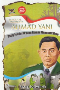 Jenderal Anumerta Ahmad Yani : Sang jenderal yang gemar menuntut ilmu