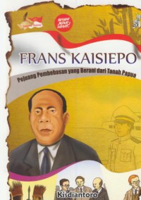 Frans Kaisiepo : Pejuang pembebasab yang berani dari tanah Papua