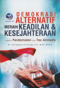 Demokrasi alternatif meraih keadilan & kesejahteraan melalui perdamaian da tax amnesty