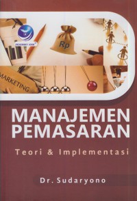 Manajemen pemasaran : teori & implementasi