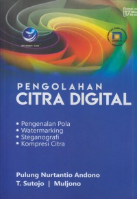 Pengolahan citra digital : pengenalan pola, watermarking, steganografi, kompresi citra