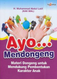 Ayo... mendongeng : materi dongeng untuk mendukung pembentukan karakter anak