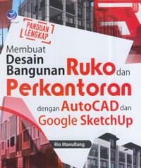 Panduan lengkap membuat desain bangunan ruko dan perkantoran dengan autocad dan google sketchup