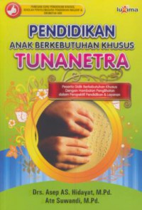 Pendidikan anak berkebutuhan khusus tunanetra : perseta didik berkebutuhan khusus dengan hambatan penglihatan dalam persepektif pendidikan & layanan