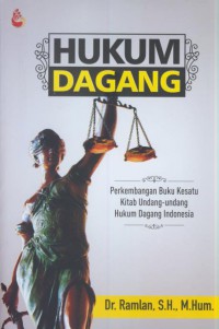 Hukum dagang : perkembangan buku kesatu kitab undang-undang hukum dagang Indonesia