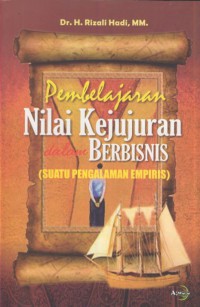 Pembelajarana nilai kejujuran dalam berbisnis : suatu pengalaman empiris