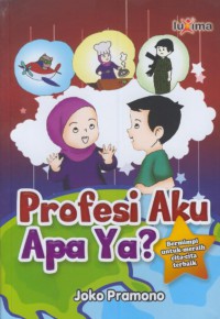 Profesi aku apa ya? : bermimpi untuk meraih cita-cita terbaik