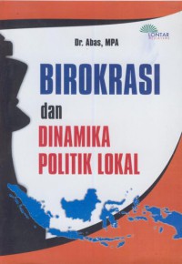 Birokrasi dan dinamika politik lokal