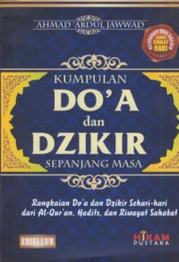 Kumpulan do'a dan dzikir sepanjang masa : rangkaian doa dan dzikir sehari-hari dari Al-Qur'an, hadits, dan riwayat sahabat