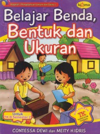 Belajar benda, bentuk dan ukuran : untuk TK B semester 2