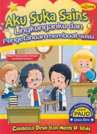 Aku suka sains : lingkunganku dan pengetahuan membuat susu