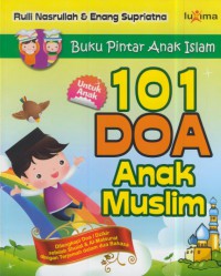 101 doa anak muslim : dilengkapidoa/dzikir setelah sholat & al-matsurat dengan terjemah dalam dua bahasa