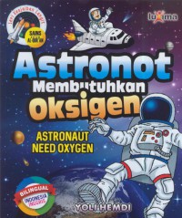 Astronot membutuhkan oksigen : astronaut need oxygen