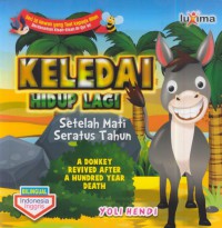 Keledai hudup lagi setelah mati seratus tahun : a donkey revived after a hundred year death