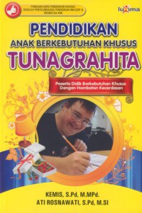 Pendidikan anak berkebutuhan khusus tunagrahita : peserta didik berkebutuhan khusus dengan hambatan kecerdasan