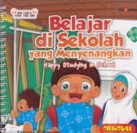 Belajar di sekolah yang menyenangkan : happy studying in school (bilingual)