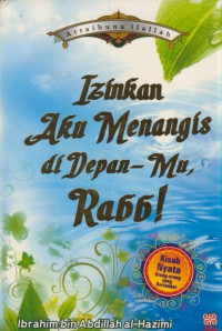 Izinkan aku menangis di depan-mu Rabb !