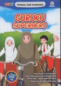 Guruku super hero : PECI (penulis cilik Indonesia)