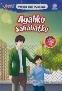 Ayahku sahabatku : PECI ( penulis cilik Indonesia)