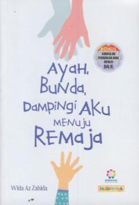 Ayah, bunda, dampingi aku menuju remaja