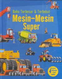 Buku terbesar & terhebat mesin-mesin super : dilengkapi 4 halaman lipat jumbo