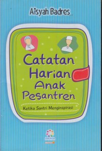 Catatan harian anak pesantren : ketika santri menginspirasi