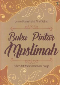 Buku pintar muslimah : sifat-sifat wanita dambaan surga