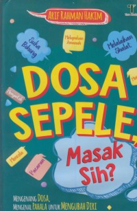 Dosa sepele, masak sih? : menegnang dosa, mengenal pahala untuk mengubah diri