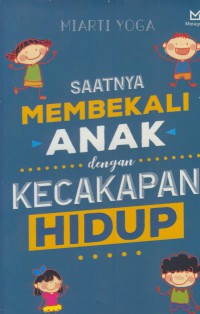 Saatnya membekali anak dengan kecakapan hidup