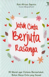 Jatuh cinta berjuta rasanya : 30 wasiat agar cintamu bermartabat, bukan hanya cinta yang sesaat